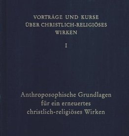 Rudolf Steiner, GA 342  Vorträge und Kurze über christlich-religiöses Wirken I: Anthroposophische Grundlagen für ein erneuertes christlich-religiöses Wirken