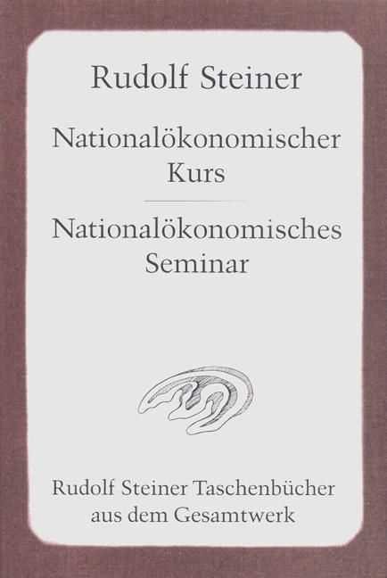 Rudolf Steiner, GA 340 Nationalökonomischer Kurs. Aufgaben einer neuen Wirtschaftswissenschaft, Band I