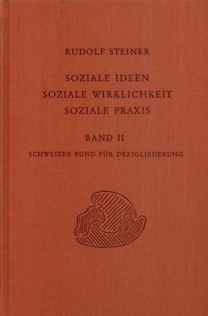 Rudolf Steiner, GA 337b Soziale Ideen - Soziale Wirklichkeit - Soziale Praxis. Band II