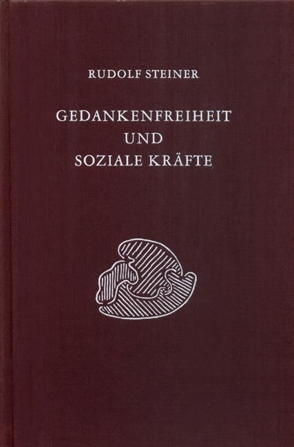 Rudolf Steiner, GA 333 Gedankenfreiheit und soziale Kräfte. Die sozialen Forderungen der Gegenwart und ihre praktische Verwirklichung