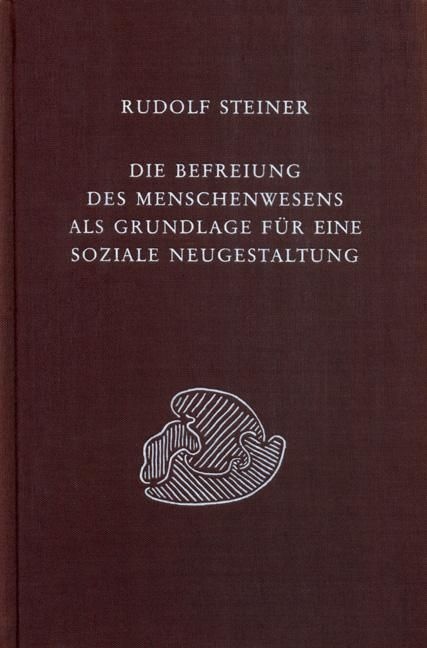 Rudolf Steiner, GA 329 Die Befreiung des Menschenwesens als Grundlage für eine soziale Neugestaltung. Altes Denken und neues soziales Wollen
