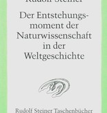 Rudolf Steiner, GA 326 Der Entstehungsmoment der Naturwissenschaft in der Weltgeschichte und ihre seitherige Entwicklung