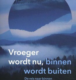 Jan Pieter van der Steen, Vroeger wordt nu, binnen wordt buiten