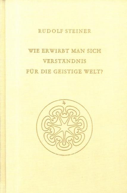 Rudolf Steiner, GA 154 Wie erwirbt man sich Verständnis für die geistige Welt? Das Einfliessen geistiger Impulse aus der Welt der Verstorbenen