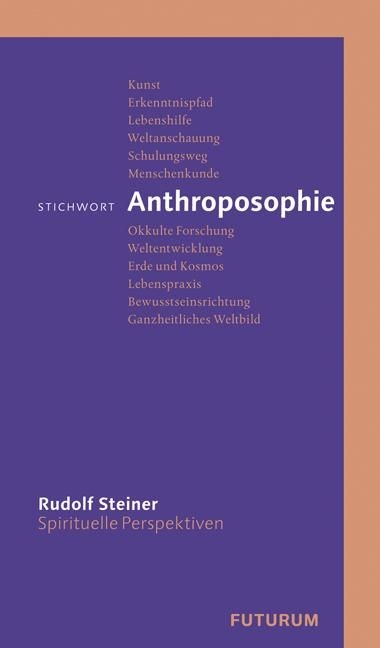 Rudolf Steiner, Stichwort Anthroposophie