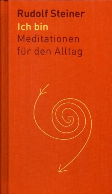 Rudolf Steiner, Ich bin. Meditationen für den Alltag