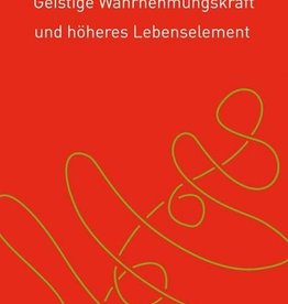 Rudolf Steiner, Kundalini. Geistige Wahrnehmungskraft und höheres Lebenselement