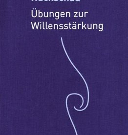 Rudolf Steiner, Rückschau. Übungen zur Willensstärkung