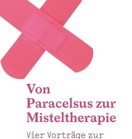 Rudolf Steiner,  Von Paracelsus zur Misteltherapie Vier Vorträge über Medizin