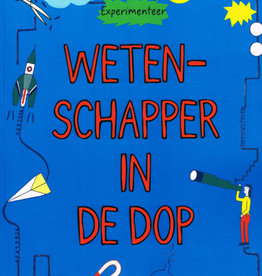 Wetenschapper in de dop.  Bedenk, experimenteer, maak