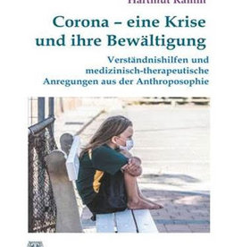 Michaela Glöckler, Andreas Neider, Hartmut Ramm: Corona - eine Krise und ihre Bewältigung