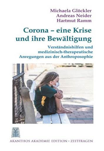 Michaela Glöckler, Andreas Neider, Hartmut Ramm: Corona - eine Krise und ihre Bewältigung