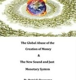 Patrick Steensma, The Global Abuse of the Creation of Money & The New Sound and Just Monetary System