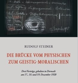 Rudolf Steiner,  Die Brücke vom Physischen zum Geistig-Moralischen