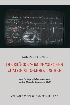 Rudolf Steiner,  Die Brücke vom Physischen zum Geistig-Moralischen