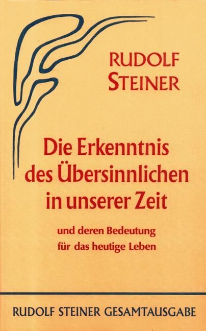 Rudolf Steiner, GA 55 Die Erkenntnis des Übersinnlichen in unserer Zeit und deren Bedeutung für das heutige Leben