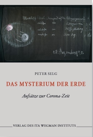 Peter Selg, Das Mysterium der Erde. Aufsätze zur Corona-Zeit