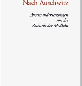 Peter Selg, Nach Auschwitz. Auseinandersetzungen um die Zukunft der Medizin