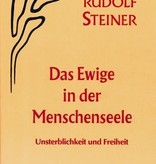 Rudolf Steiner, GA 67 Das Ewige in der Menschenseele. Unsterblichkeit und Freiheit