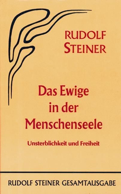 Rudolf Steiner, GA 67 Das Ewige in der Menschenseele. Unsterblichkeit und Freiheit