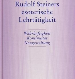 Hella Wiesberger, Rudolf Steiners esoterische Lehrtätigkeit. Wahrhaftigkeit, Kontinuität, Neugestaltung