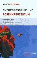 Rudolf Steiner, Anthroposophie und Rosenkreuzertum. Ausgewählte Texte