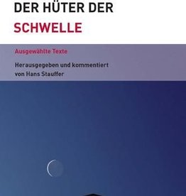 Rudolf Steiner, Der Hütter der Schwelle. Ausgewählte Texte