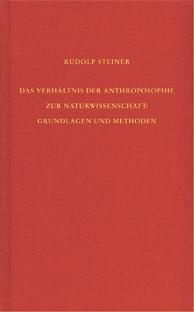 Rudolf Steiner, GA 75 Das Verhältnis der Anthroposophie zur Naturwissenschaft. Grundlagen und Methoden.