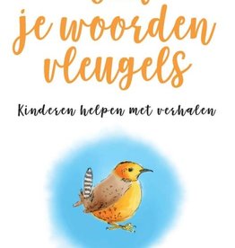 Anneke van der Meer, Geef je woorden vleugels. Kinderen helpen met verhalen