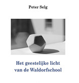 Peter Selg, Het geestelijk licht van de Waldorfschool