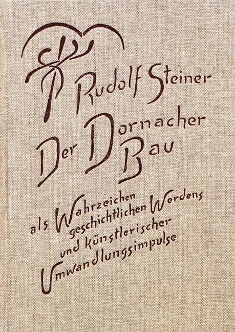 Rudolf Steiner, GA 287 Der Dornacher Bau als Wahrzeichen geschichtlichen Werdens und künstlerischer Umwandlungsimpulse
