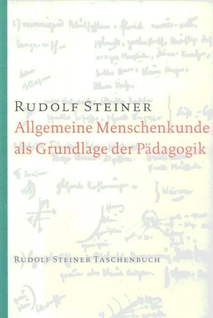 Rudolf Steiner, GA 293 Allgemeine Menschenkunde als Grundlage der Pädagogik (I)