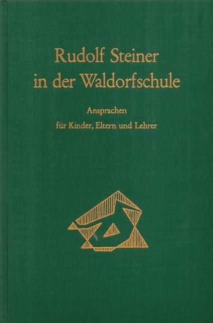 Rudolf Steiner, GA 298 Rudolf Steiner in der Waldorfschule. Ansprachen für Kinder, Eltern und Lehrer