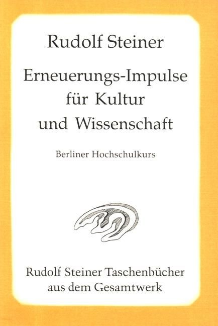 Rudolf Steiner, GA 81 Erneuerungs-Impulse für Kultur und Wissenschaft. Berliner Hochschulkurs