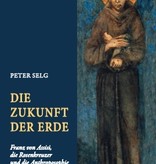 Peter Selg, Die Zukunft der Erde. Franz von Assisi, die Rosenkreuzer und die Anthroposophie