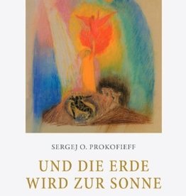 Sergej O. Prokofieff, Und die Erde wird zur Sonne