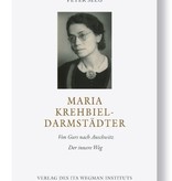 Peter Selg, Maria Krehbiel-Darmstädter. Von Gurs nach Auschwitz. Der innere Wegs nach Auschwitz. Der innere Weg