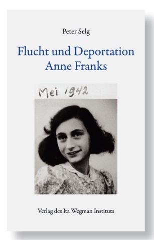 Peter Selg, Flucht und Deportation Anne Franks