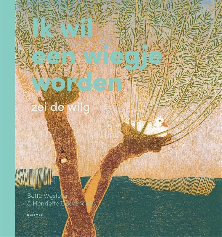 Bette Westera, Ik wil een wiegje worden, zei de wilg