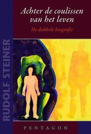 Rudolf Steiner, Achter de coulissen van het leven. De dubbele biografie