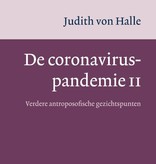 Judith von Halle, De Coronaviruspandemie II.  Verdere  antroposofische gezichtspunten
