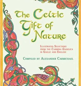 The Celtic Gift Of Nature: Illustrated Selections From The Carmina Gadelica In Gaelic And English (compiled by Alexander Carmichael)