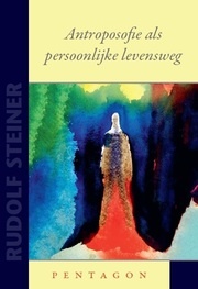 Rudolf Steiner, Antroposofie als persoonlijke levensweg