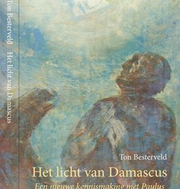 Ton Besterveld, Het licht van Damascus. Een nieuwe kennismaking met Paulus