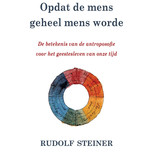 Rudolf Steiner, Opdat de mens geheel mens worde