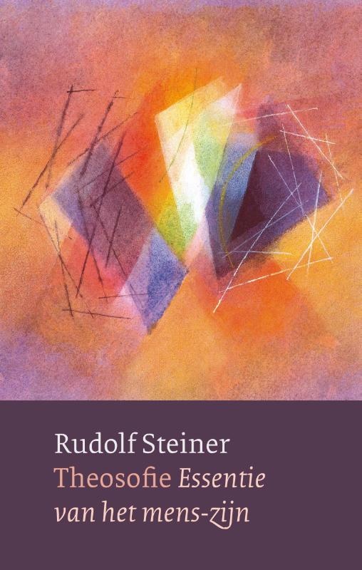 Rudolf Steiner, Theosofie. Essentie van het mens-zijn