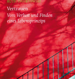 Ruth Ewertowski, Vertrauen. Vom Verlust und Finden eines Lebensprinzips