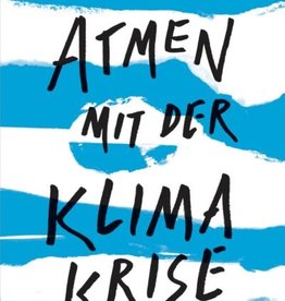 Lin Bautze, Ueli Hurter, Johannes Kronenberg, Atmen mit der Klimakrise