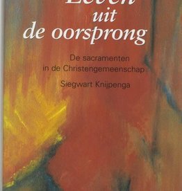 Siegwart Knijpenga,  Leven uit oorsprong. De sacramenten in de Christengemeenschap.