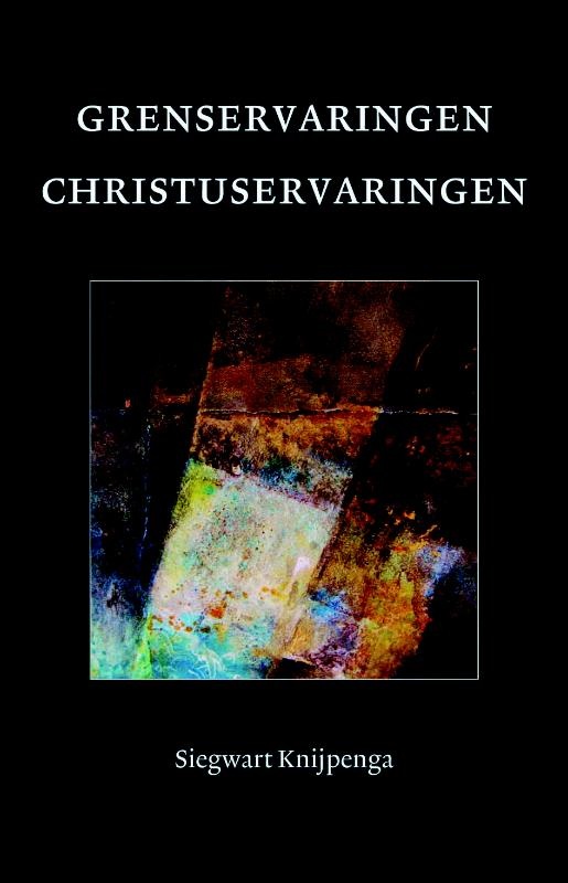 Siegwart Knijpenga, Grenservaringen - Christuservaringen